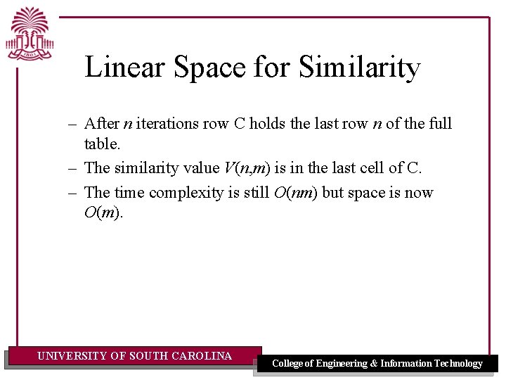 Linear Space for Similarity – After n iterations row C holds the last row