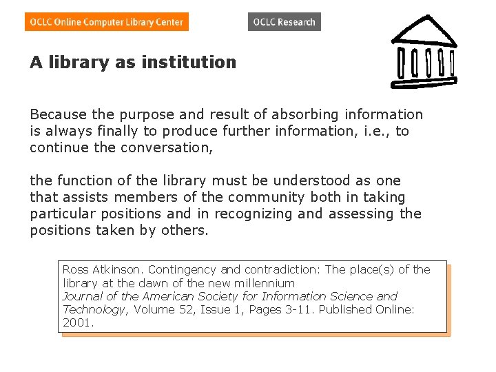 A library as institution Because the purpose and result of absorbing information is always