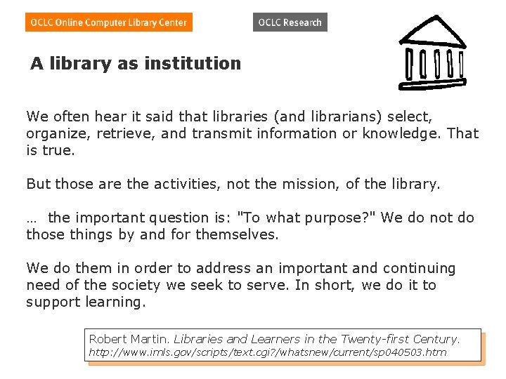 A library as institution We often hear it said that libraries (and librarians) select,