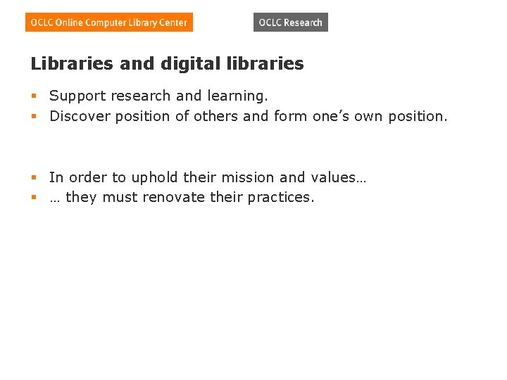 Libraries and digital libraries § Support research and learning. § Discover position of others