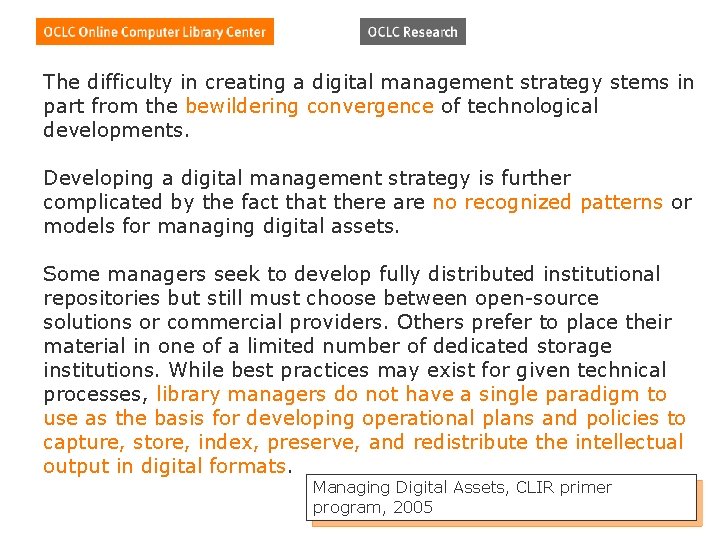 The difficulty in creating a digital management strategy stems in part from the bewildering