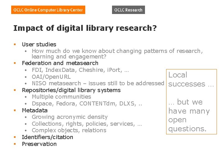 Impact of digital library research? § § § User studies • How much do