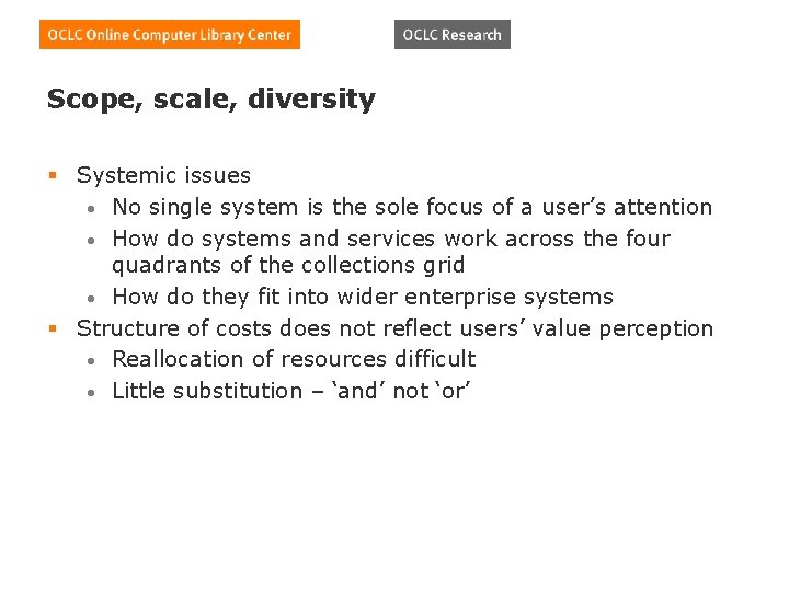 Scope, scale, diversity § Systemic issues • No single system is the sole focus