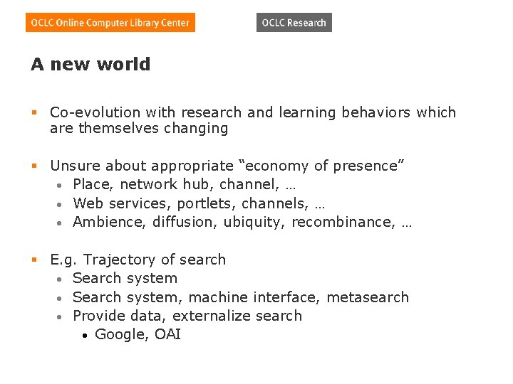 A new world § Co-evolution with research and learning behaviors which are themselves changing