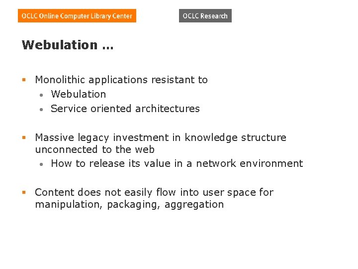 Webulation … § Monolithic applications resistant to • Webulation • Service oriented architectures §