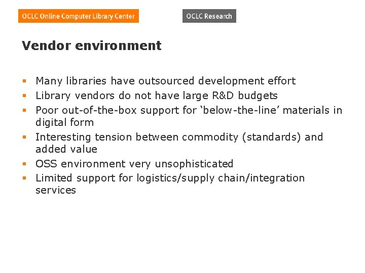 Vendor environment § Many libraries have outsourced development effort § Library vendors do not