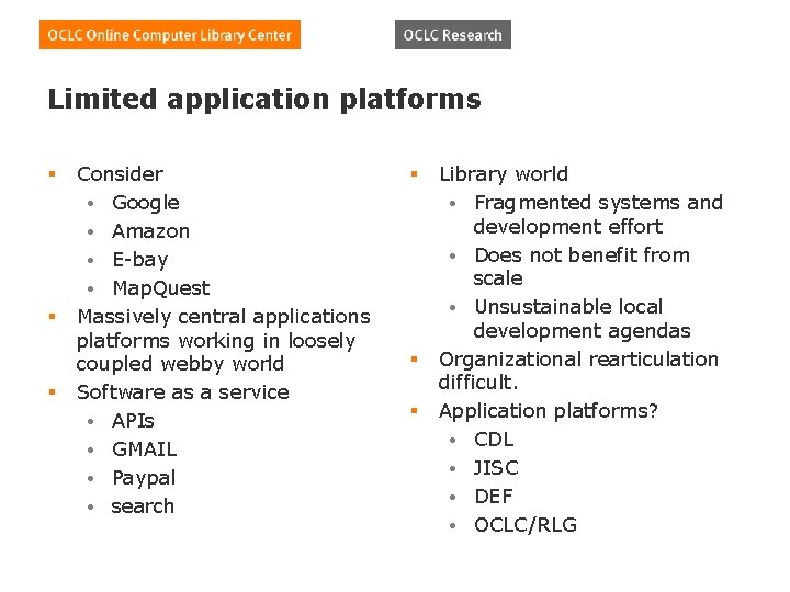 Limited application platforms § § § Consider • Google • Amazon • E-bay •