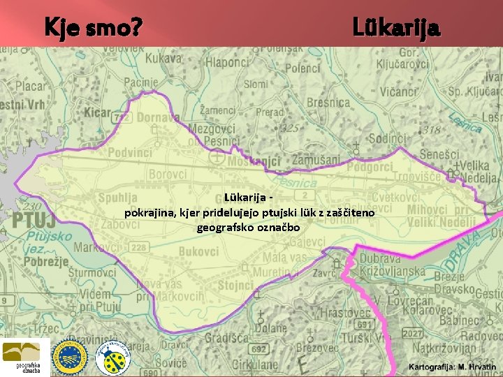 Kje smo? Lükarija pokrajina, kjer pridelujejo ptujski lük z zaščiteno geografsko označbo 