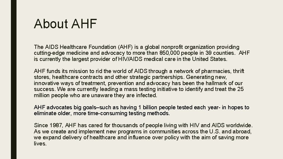 About AHF The AIDS Healthcare Foundation (AHF) is a global nonprofit organization providing cutting-edge