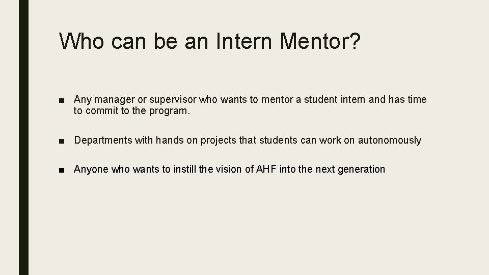 Who can be an Intern Mentor? ■ Any manager or supervisor who wants to