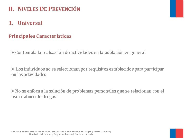 II. NIVELES DE PREVENCIÓN 1. Universal Principales Características ØContempla la realización de actividades en