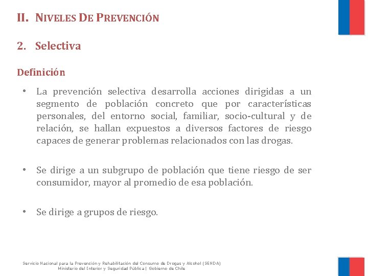 II. NIVELES DE PREVENCIÓN 2. Selectiva Definición • La prevención selectiva desarrolla acciones dirigidas