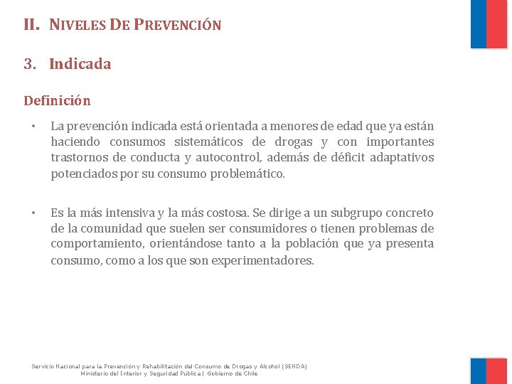II. NIVELES DE PREVENCIÓN 3. Indicada Definición • La prevención indicada está orientada a