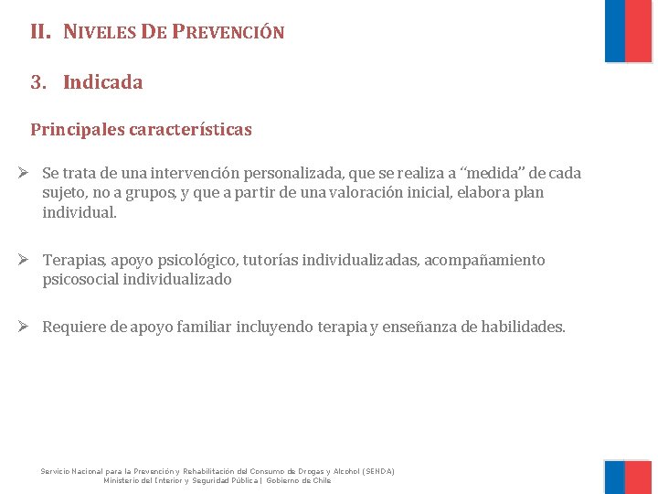 II. NIVELES DE PREVENCIÓN 3. Indicada Principales características Ø Se trata de una intervención