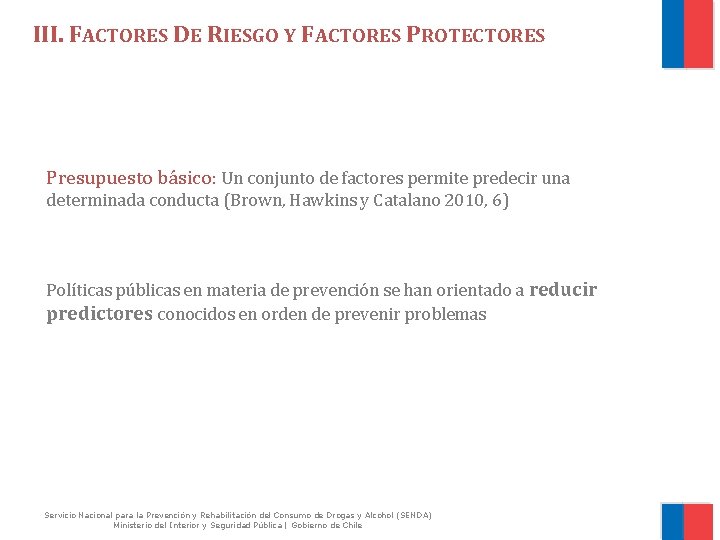 III. FACTORES DE RIESGO Y FACTORES PROTECTORES Presupuesto básico: Un conjunto de factores permite