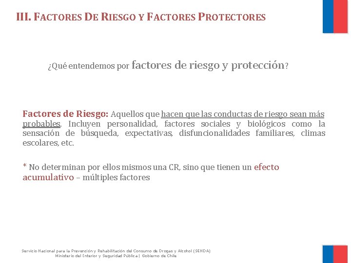 III. FACTORES DE RIESGO Y FACTORES PROTECTORES ¿Qué entendemos por factores de riesgo y