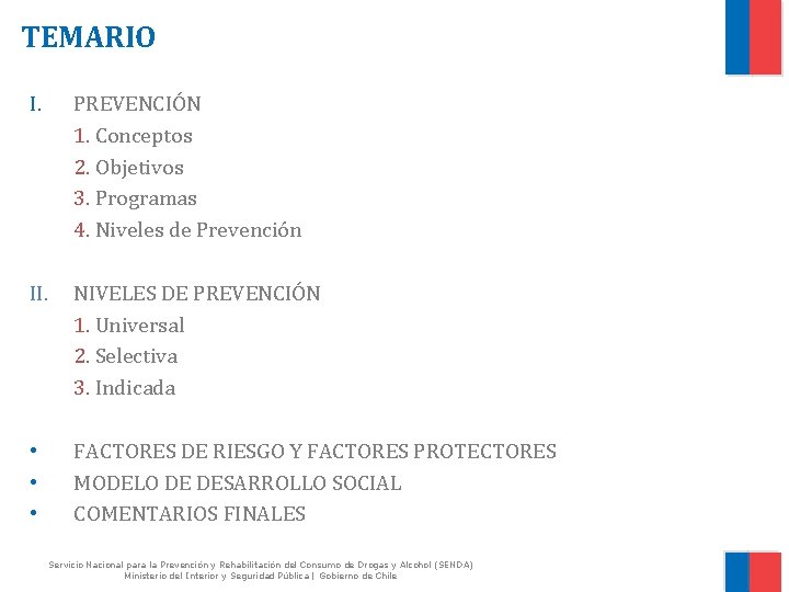 TEMARIO I. PREVENCIÓN 1. Conceptos 2. Objetivos 3. Programas 4. Niveles de Prevención II.