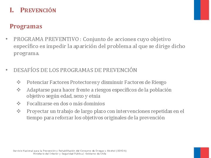 I. PREVENCIÓN Programas • PROGRAMA PREVENTIVO : Conjunto de acciones cuyo objetivo específico es
