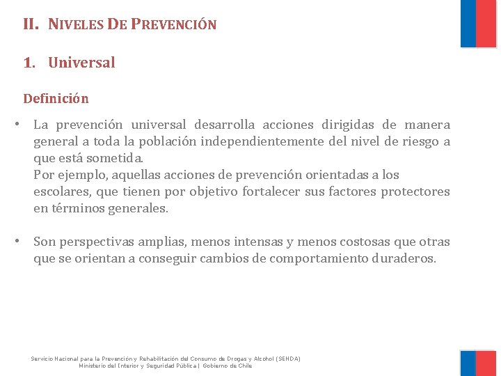 II. NIVELES DE PREVENCIÓN 1. Universal Definición • La prevención universal desarrolla acciones dirigidas