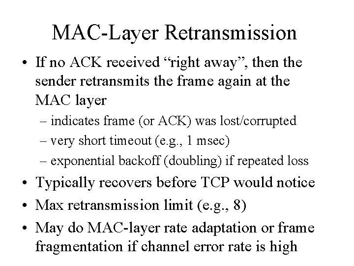 MAC-Layer Retransmission • If no ACK received “right away”, then the sender retransmits the