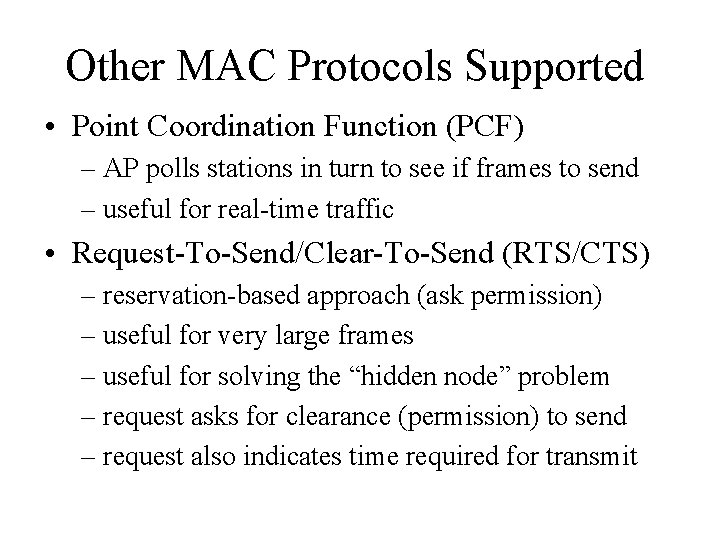 Other MAC Protocols Supported • Point Coordination Function (PCF) – AP polls stations in