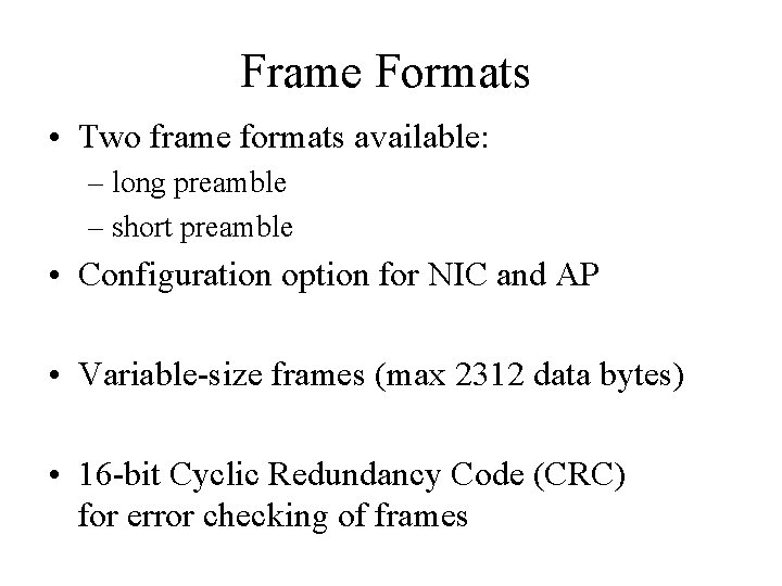 Frame Formats • Two frame formats available: – long preamble – short preamble •