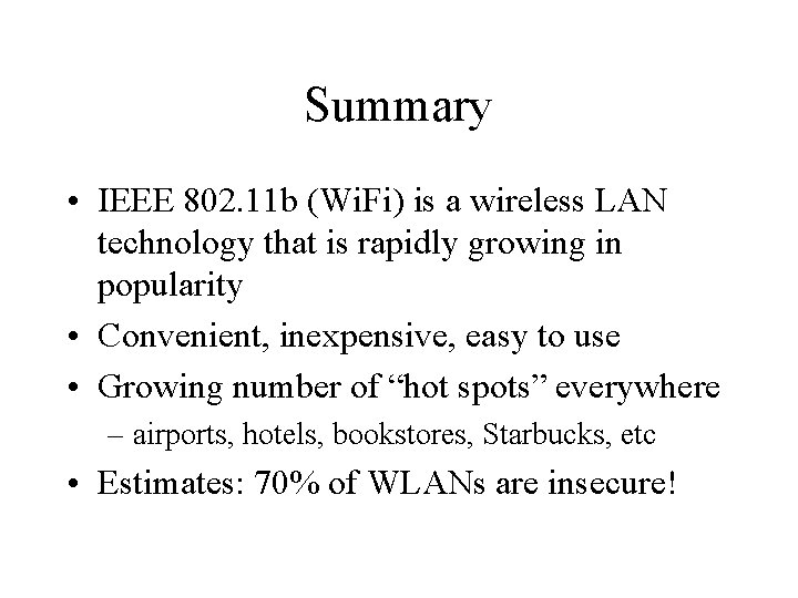 Summary • IEEE 802. 11 b (Wi. Fi) is a wireless LAN technology that