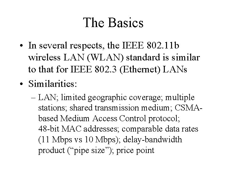 The Basics • In several respects, the IEEE 802. 11 b wireless LAN (WLAN)