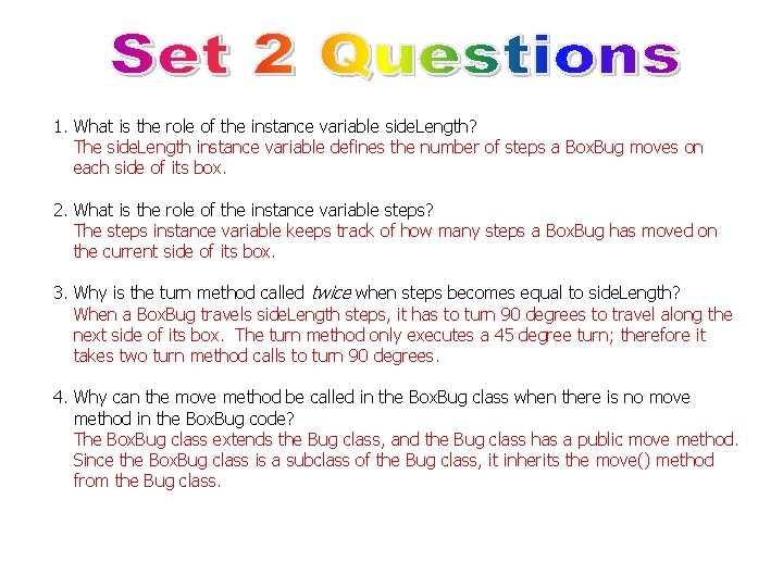 1. What is the role of the instance variable side. Length? The side. Length