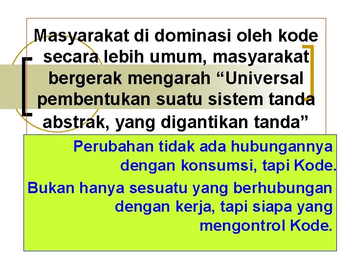 Masyarakat di dominasi oleh kode secara lebih umum, masyarakat bergerak mengarah “Universal pembentukan suatu
