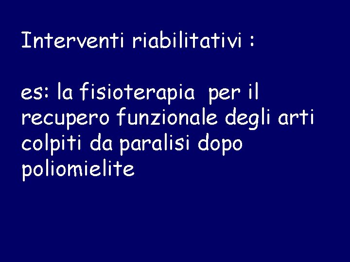 Interventi riabilitativi : es: la fisioterapia per il recupero funzionale degli arti colpiti da