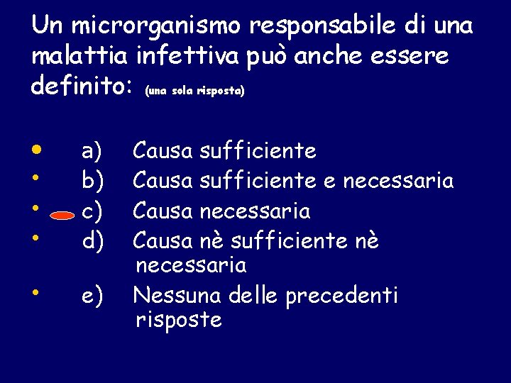 Un microrganismo responsabile di una malattia infettiva può anche essere definito: (una sola risposta)