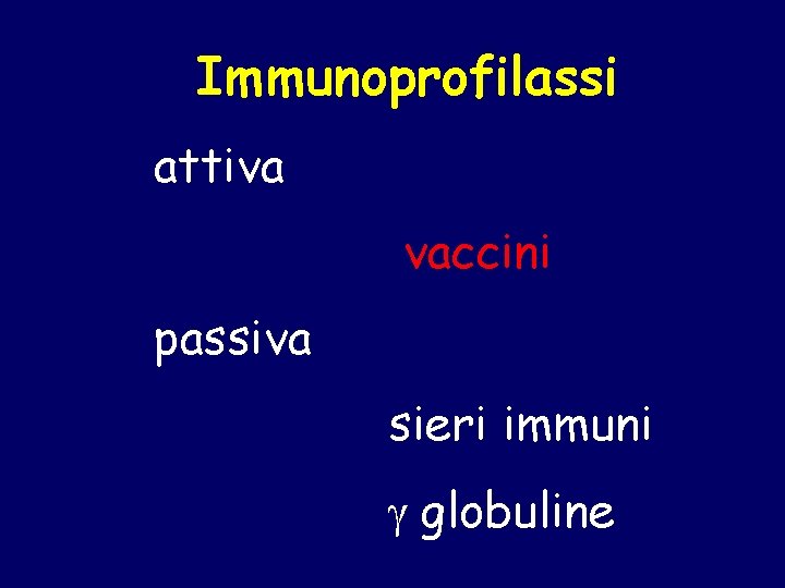 Immunoprofilassi attiva vaccini passiva sieri immuni g globuline 