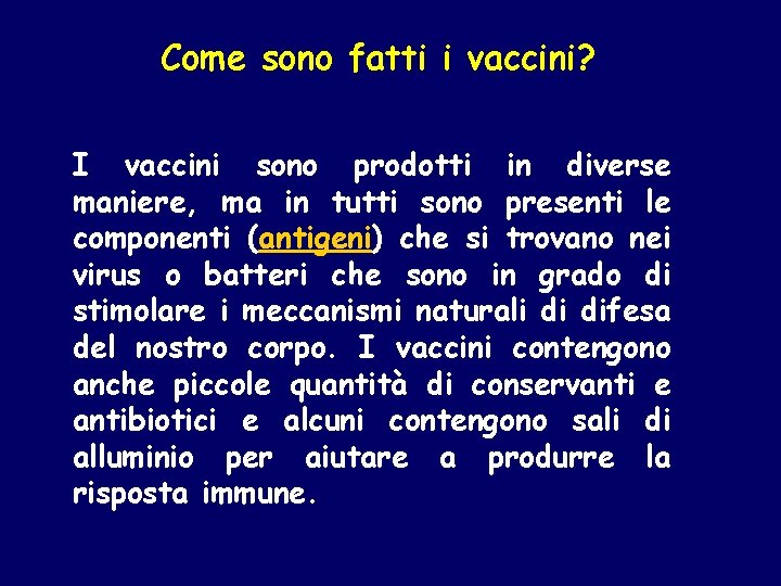  Come sono fatti i vaccini? I vaccini sono prodotti in diverse maniere, ma