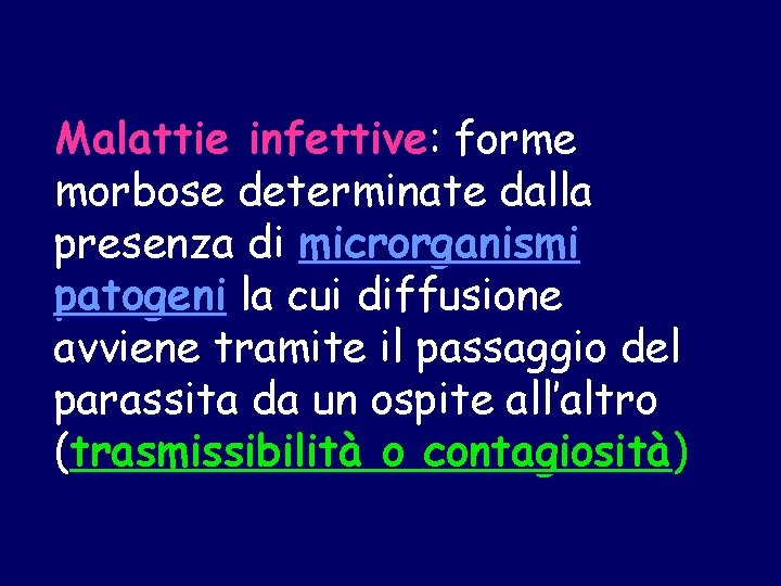 Malattie infettive: infettive forme morbose determinate dalla presenza di microrganismi patogeni la cui diffusione