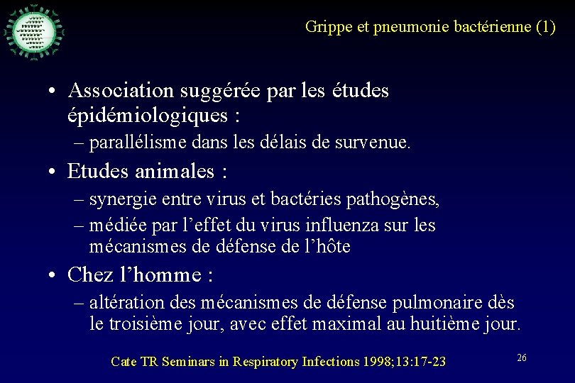 Grippe et pneumonie bactérienne (1) • Association suggérée par les études épidémiologiques : –