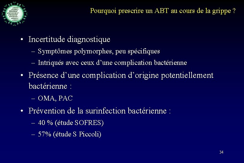 Pourquoi prescrire un ABT au cours de la grippe ? • Incertitude diagnostique –