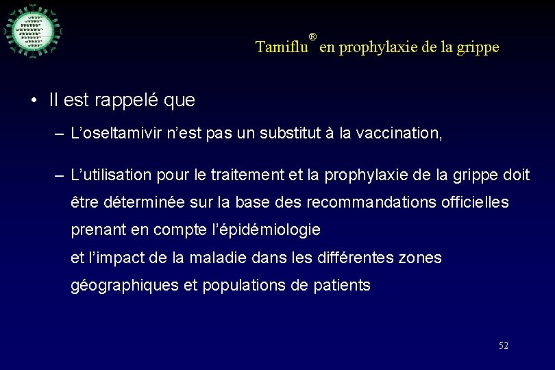 ® Tamiflu en prophylaxie de la grippe • Il est rappelé que – L’oseltamivir