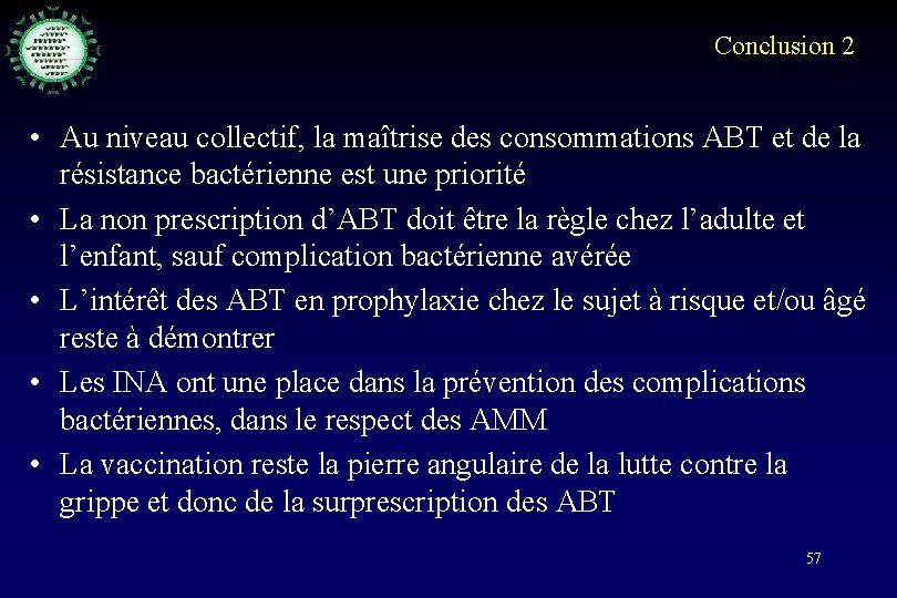 Conclusion 2 • Au niveau collectif, la maîtrise des consommations ABT et de la
