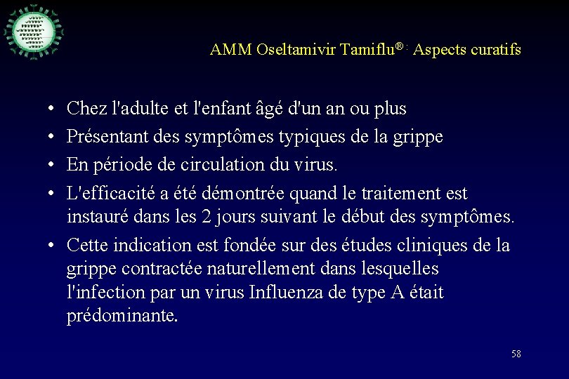 AMM Oseltamivir Tamiflu® : Aspects curatifs • • Chez l'adulte et l'enfant âgé d'un