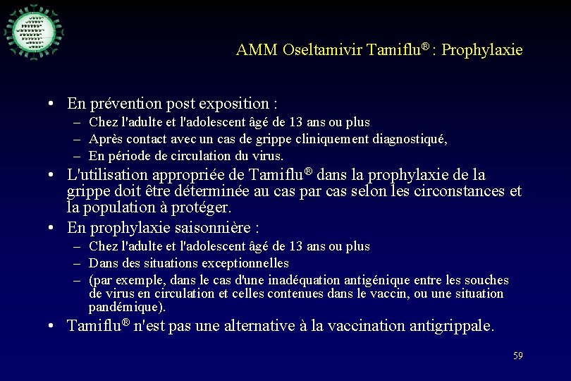 AMM Oseltamivir Tamiflu® : Prophylaxie • En prévention post exposition : – Chez l'adulte