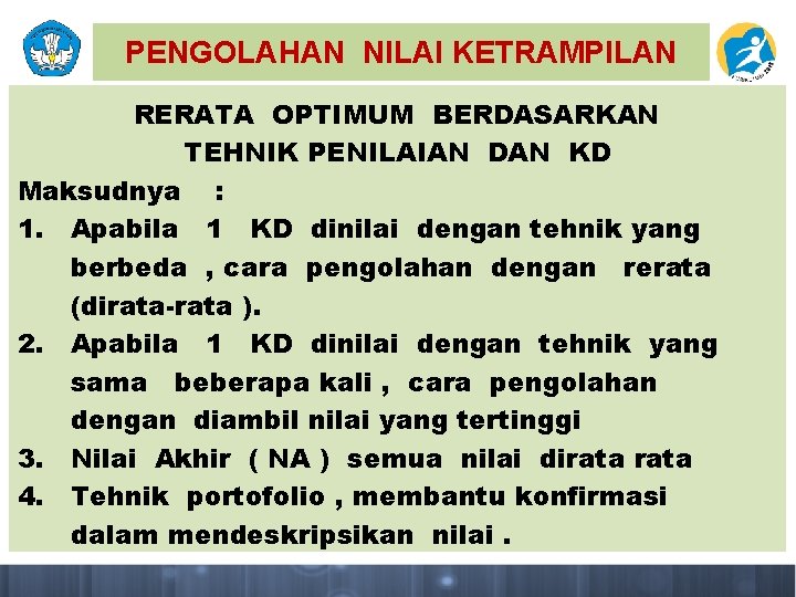 PENGOLAHAN NILAI KETRAMPILAN RERATA OPTIMUM BERDASARKAN TEHNIK PENILAIAN DAN KD Maksudnya : 1. Apabila