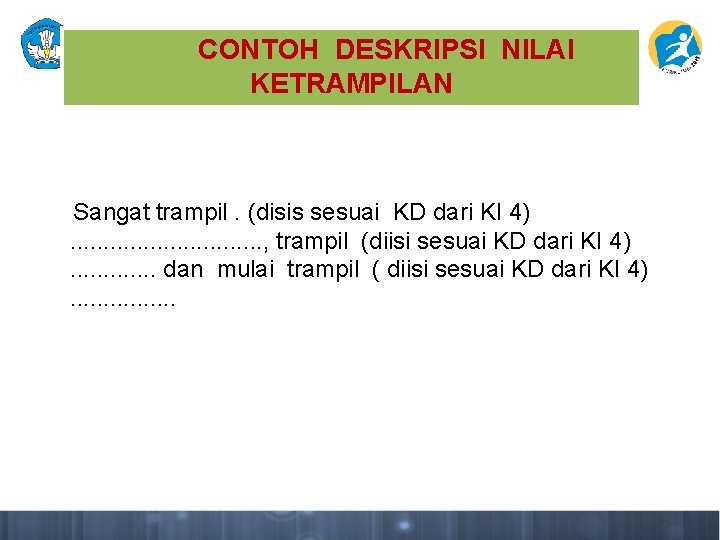 CONTOH DESKRIPSI NILAI KETRAMPILAN Sangat trampil. (disis sesuai KD dari KI 4). . .