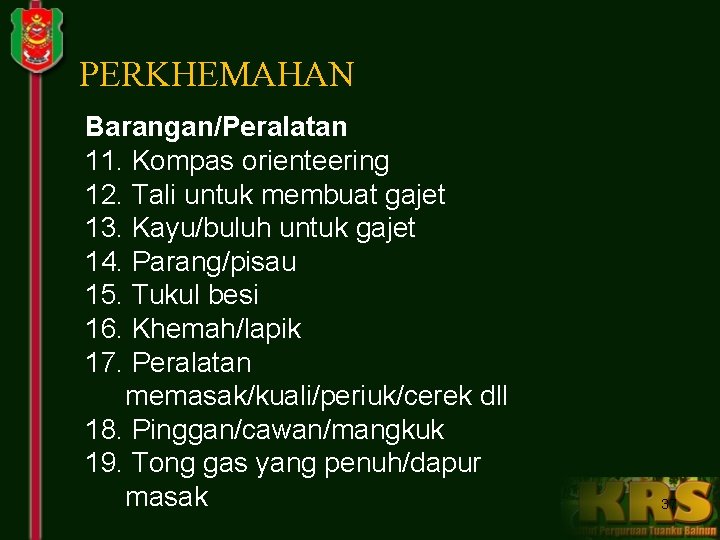 PERKHEMAHAN Barangan/Peralatan 11. Kompas orienteering 12. Tali untuk membuat gajet 13. Kayu/buluh untuk gajet