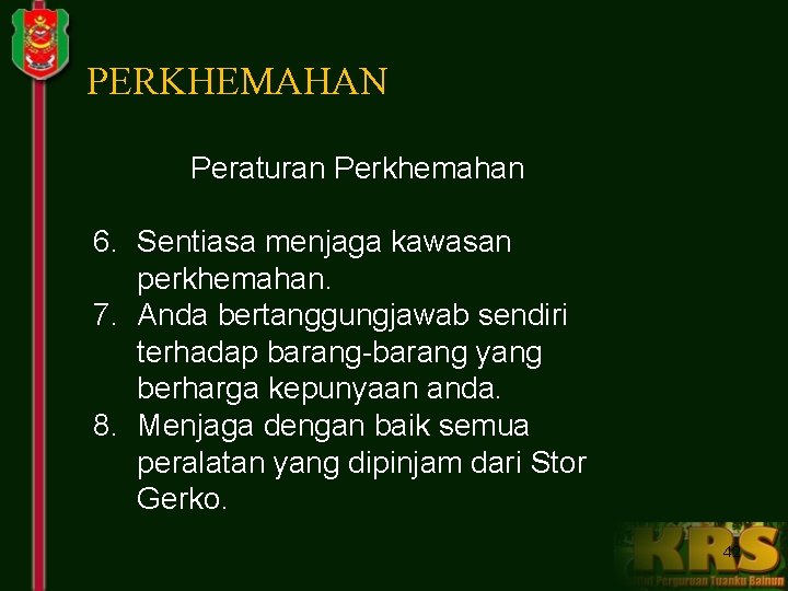 PERKHEMAHAN Peraturan Perkhemahan 6. Sentiasa menjaga kawasan perkhemahan. 7. Anda bertanggungjawab sendiri terhadap barang-barang