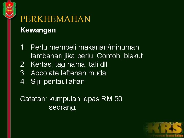 PERKHEMAHAN Kewangan 1. Perlu membeli makanan/minuman tambahan jika perlu. Contoh, biskut 2. Kertas, tag