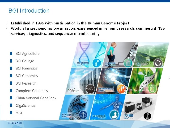 BGI Introduction • Established in 1999 with participation in the Human Genome Project •