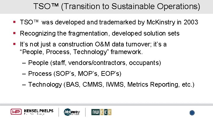 TSO™ (Transition to Sustainable Operations) § TSO™ was developed and trademarked by Mc. Kinstry