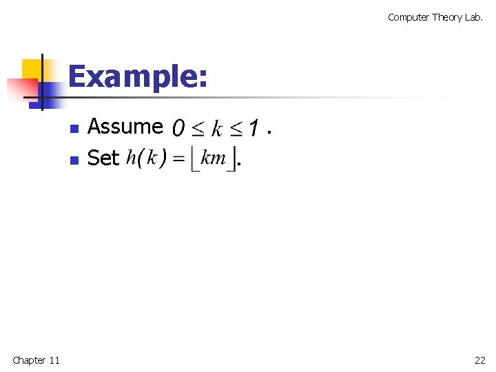 Computer Theory Lab. Example: n n Chapter 11 Assume Set . . 22 