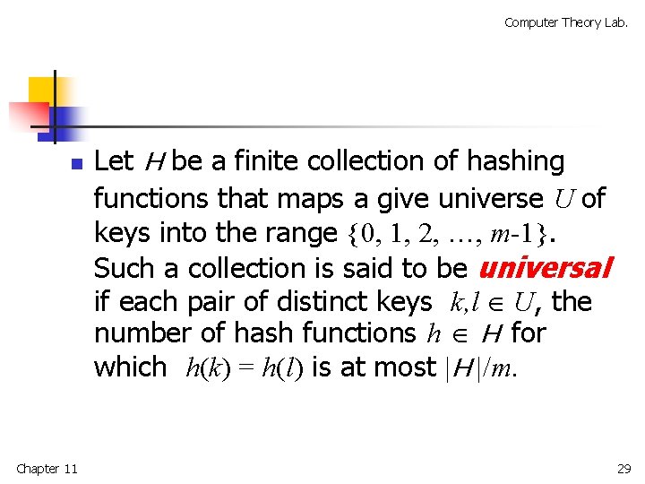 Computer Theory Lab. n Chapter 11 Let H be a finite collection of hashing